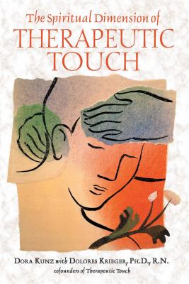 The Spiritual Dimension of Therapeutic Touch - Dora Kunz