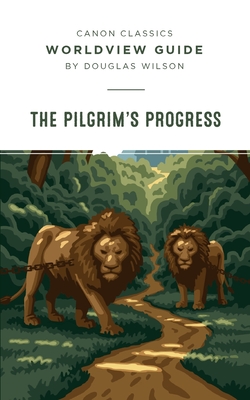 Worldview Guide for Pilgrim's Progress - Douglas Wilson