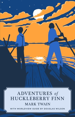 Adventures of Huckleberry Finn (Canon Classic Worldview Edition) - Mark Twain