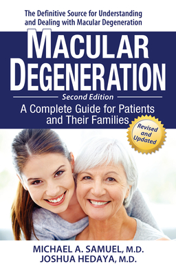 Macular Degeneration: A Complete Guide for Patients and Their Families - Michael A. Samuel