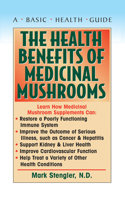 The Health Benefits of Medicinal Mushrooms - Mark Stengler