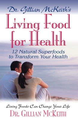 Dr. Gillian McKeith's Living Food for Health - Gillian Mckeith