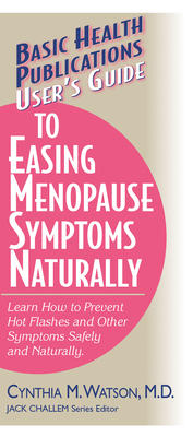User's Guide to Easing Menopause Symptoms Naturally - Cynthia M. Watson