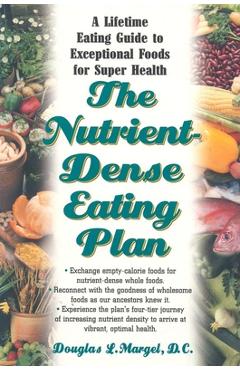Coperta cărții 'The Nutrient-Dense Eating Plan: A Lifetime Eating Guide to Exceptional Foods for Super Health - Douglas L. Margel'