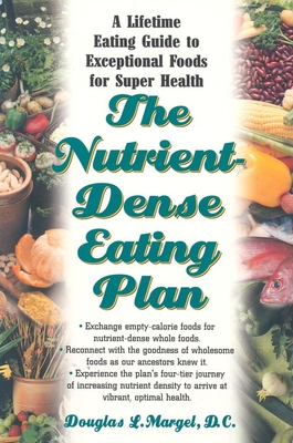 Coperta cărții 'The Nutrient-Dense Eating Plan: A Lifetime Eating Guide to Exceptional Foods for Super Health - Douglas L. Margel'