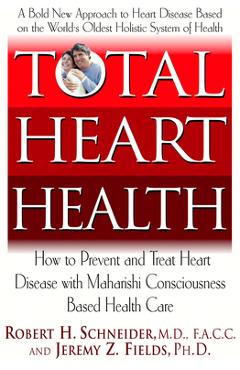 Coperta cărții 'Total Heart Health: How to Prevent and Reverse Heart Disease with the Maharishi Vedic Approach to Health - Robert H.'