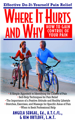 Where It Hurts and Why: How to Gain Control of Your Pain - Angela Sehgal