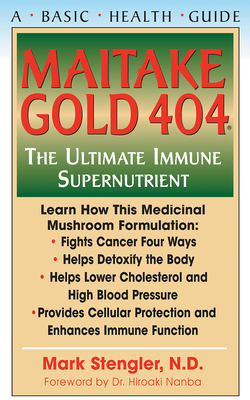 Maitake Gold 404: The Ultimate Immune Supplement - Mark Stengler
