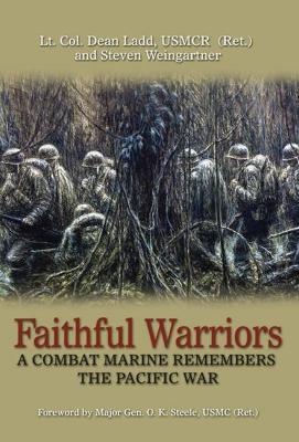 Coperta cărții 'Faithful Warriors: A Combat Marine Remembers the Pacific War - Lt Col Dean Ladd Usmcr (ret ).'