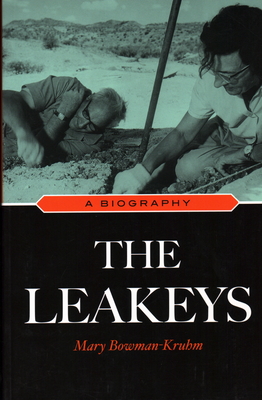 The Leakeys: A Biography - Mary Bowman-kruhm