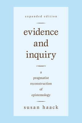 Evidence and Inquiry: A Pragmatist Reconstruction of Epistemology - Susan Haack