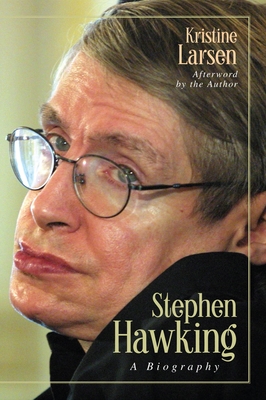 Stephen Hawking: A Biography - Kristine Larsen