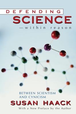 Defending Science-Within Reason: Between Scientism And Cynicism - Susan Haack