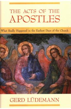 Coperta cărții 'The Acts of the Apostles: What Really Happened in the Earliest Days of the Church - Gerd Ludemann'