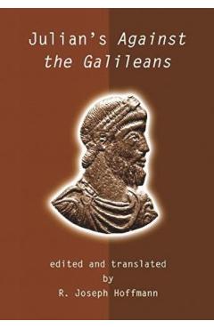 Julian's Against the Galileans - Julian Emperor Of Rome