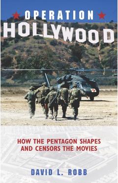 Operation Hollywood: How the Pentagon Sh - David L. Robb