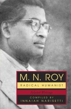 Coperta cărții 'M.N. Roy: Radical Humanist: Selected Writings - M. N. Roy'