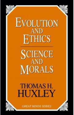 Coperta cărții 'Evolution and Ethics Science and Morals - Thomas Henry Huxley'