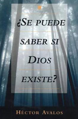 Se Puede Saber Si Dios Existe? = Can We Know Whether God Exists? - Hector Avalos