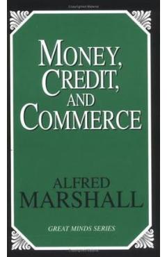 Coperta cărții 'Money, Credit, and Commerce - Alfred Marshall'
