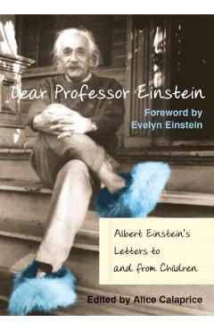 Coperta cărții 'Dear Prof. Einstein: Albert Einstein's Letters to and from Children - Alice Calaprice'