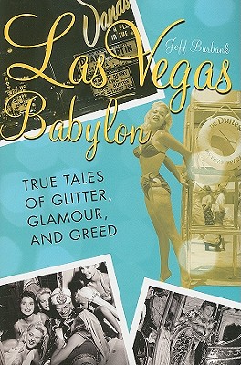Las Vegas Babylon: The True Tales of Glitter, Glamour, and Greed, Revised Edition - Jeff Burbank