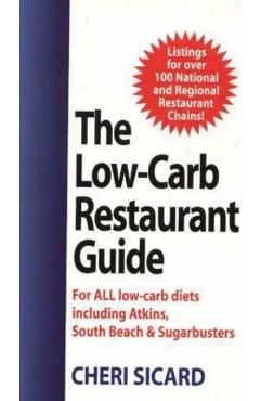 Coperta cărții 'The Low-Carb Restaurant Guide: Eat Well at America's Favorite Restaurants and Stay on Your Diet - Cheri Sicard'