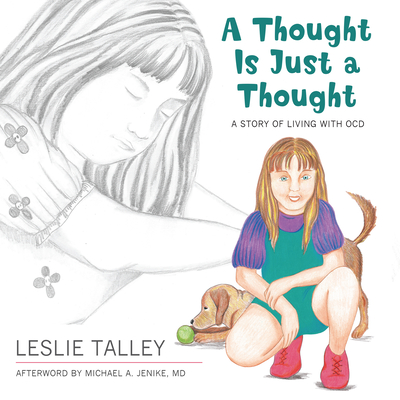 A Thought Is Just a Thought: A Story of Living with Ocd - Leslie Talley