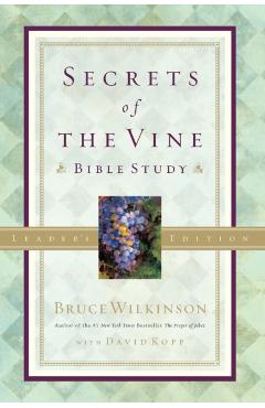 Secrets of the Vine Leader's Guide: Breaking Through to Abundance - Bruce Wilkinson