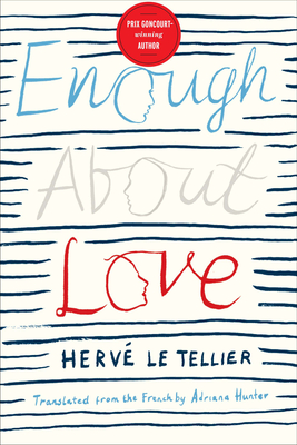 Enough About Love: A Novel by the Bestselling Author of The Anomaly - Hervé Le Tellier