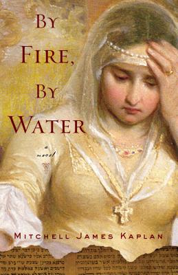 By Fire, by Water - Mitchell James Kaplan