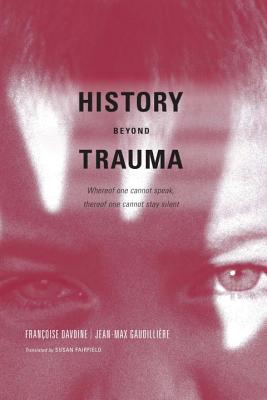 History Beyond Trauma - Francoise Davoine