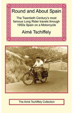 Coperta cărții 'Round and about Spain: The Twentieth Century's Most Famous Long Rider Travels Through 1950s Spain on a Motorcycle -'