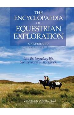 Coperta cărții 'The Encyclopaedia of Equestrian Exploration Volume 1 - A Study of the Geographic and Spiritual Equestrian Journey,'