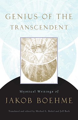 Genius of the Transcendent: Mystical Writings of Jakob Boehme - Jakob Boehme