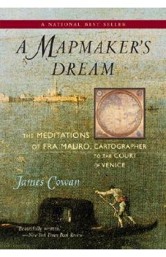 Coperta cărții 'A Mapmaker's Dream: The Meditations of Fra Mauro, Cartographer to the Court of Venice - James Cowan'