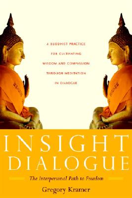 Insight Dialogue: The Interpersonal Path to Freedom - Gregory Kramer