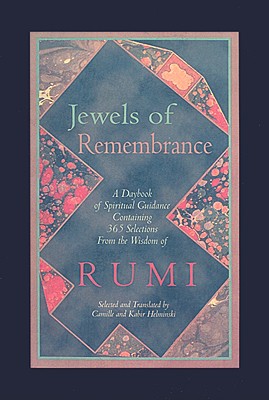 Jewels of Remembrance: A Daybook of Spiritual Guidance Containing 365 Selections From the Wisdom of Rumi - Camille Helminski