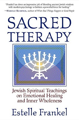 Sacred Therapy: Jewish Spiritual Teachings on Emotional Healing and Inner Wholeness - Estelle Frankel
