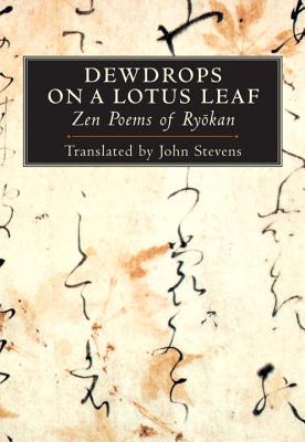 Dewdrops on a Lotus Leaf: Zen Poems of Ryokan - John Stevens