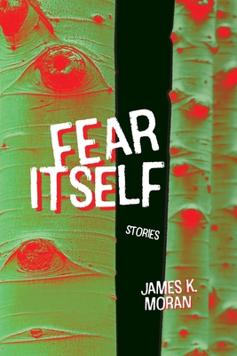 Fear Itself - James K. Moran