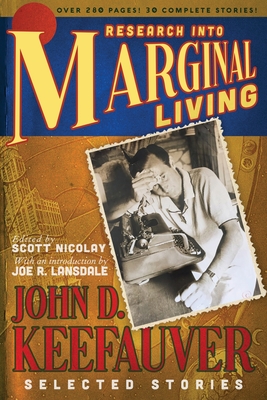 Research Into Marginal Living: The Selected Stories of John D. Keefauver - John D. Keefauver