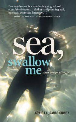 Sea, Swallow Me and Other Stories - Craig Laurance Gidney