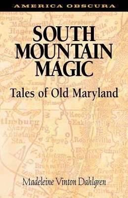 South Mountain Magic: Tales of Old Maryland - Madeleine Vinton Dahlgren
