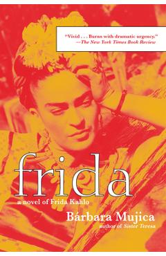 Poza produsului Frida: A Novel of Frida Kahlo - Barbara Mujica