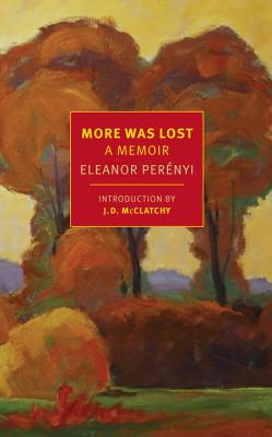 More Was Lost: A Memoir - Eleanor Perenyi