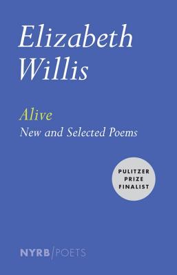 Alive: New and Selected Poems - Elizabeth Willis