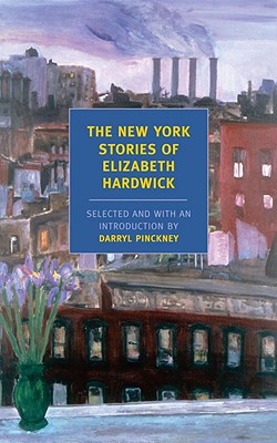 The New York Stories of Elizabeth Hardwick - Elizabeth Hardwick