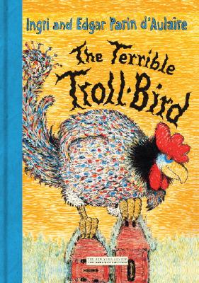 The Terrible Troll-Bird - Ingri D'aulaire