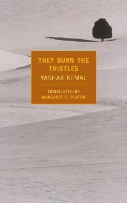 They Burn the Thistles - Yashar Kemal